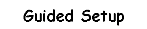 Guided Setup
